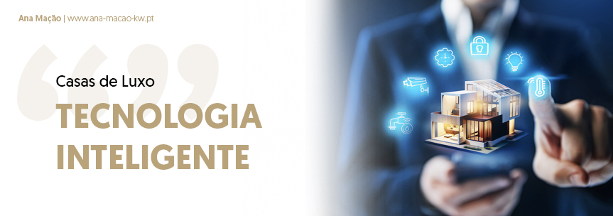 Casas de Luxo: Tecnologia Inteligente