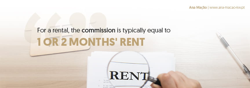 If it is a lease, the most common thing is that the commission is equivalent to one to two monthly rents