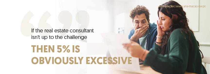 If the Real Estate Agent is not up to the challenge, obviously the 5% will be an excessive amount